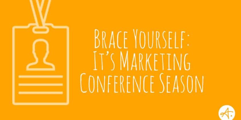 Brace Yourself: It’s Marketing Conference Season