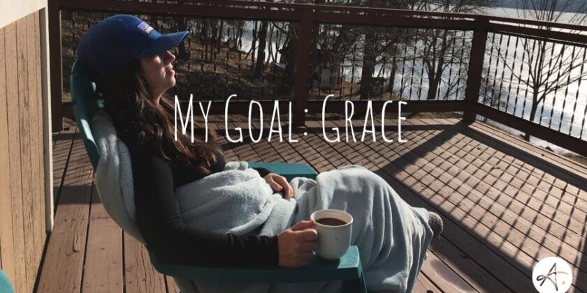 My Goal: Grace