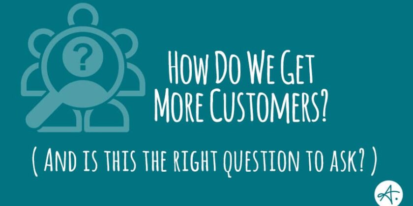How Do We Get More Customers?