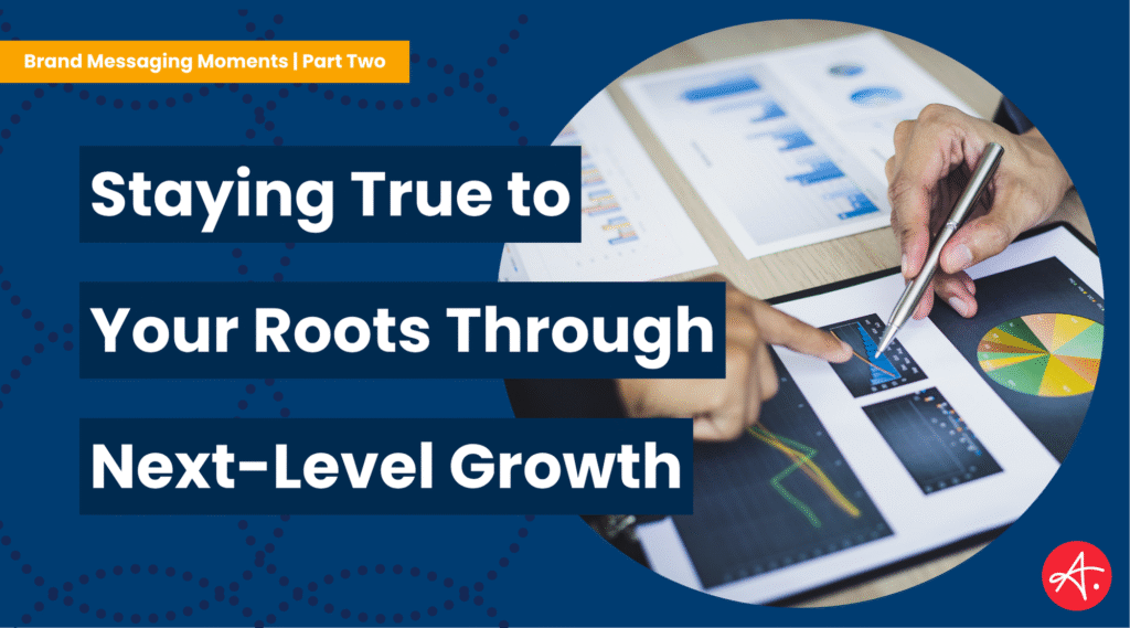 Close-up of hands analyzing marketing charts and data, representing strategy and sustainable brand growth. Text overlay reads: Staying True to Your Roots Through Next-Level Growth.