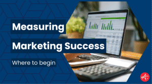 Marketing success measurement graphic showing a laptop screen with analytics charts and performance data, paired with text about where to begin when evaluating marketing effectiveness.