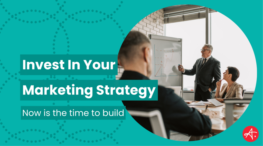 Marketing strategy graphic showing a business leader presenting growth charts to a team in a conference room, paired with text encouraging companies to invest in their marketing strategy and build for the future.