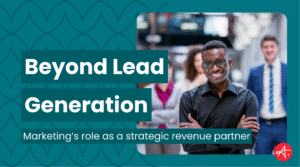 Smiling professional standing confidently with colleagues in the background and text overlay reading Beyond Lead Generation marketing’s role as a strategic revenue partner, representing marketing leadership and growth strategy.