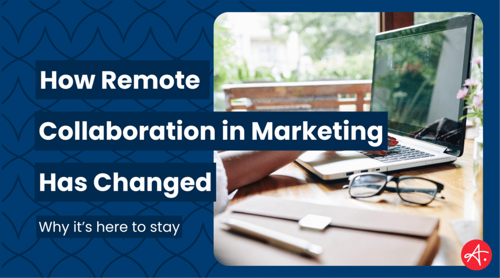 Person works remotely on a laptop at a wooden desk near a window, with glasses and a notebook beside them. Text overlay reads: How Remote Collaboration in Marketing Has Changed – Why it’s here to stay.