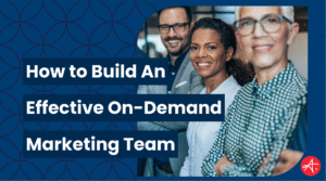 Three confident marketing professionals stand together in a modern office, smiling and representing teamwork and expertise. Text overlay reads: How to Build an Effective On-Demand Marketing Team.