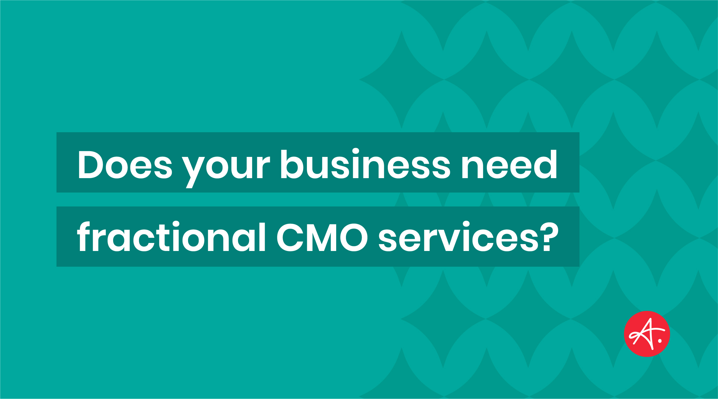 Does your business need fractional CMO services?