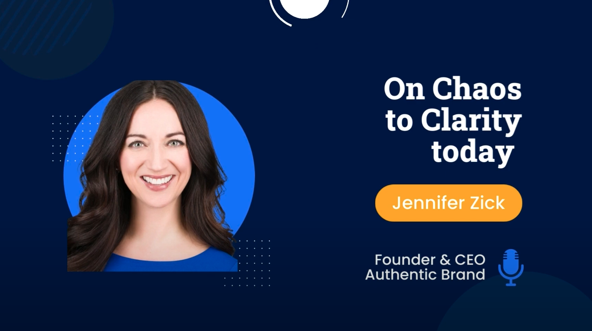 Chaos to Clarity Podcast Featuring Jennifer Zick