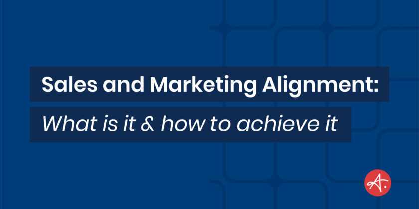 Sales and marketing alignment: What is it & how to achieve it