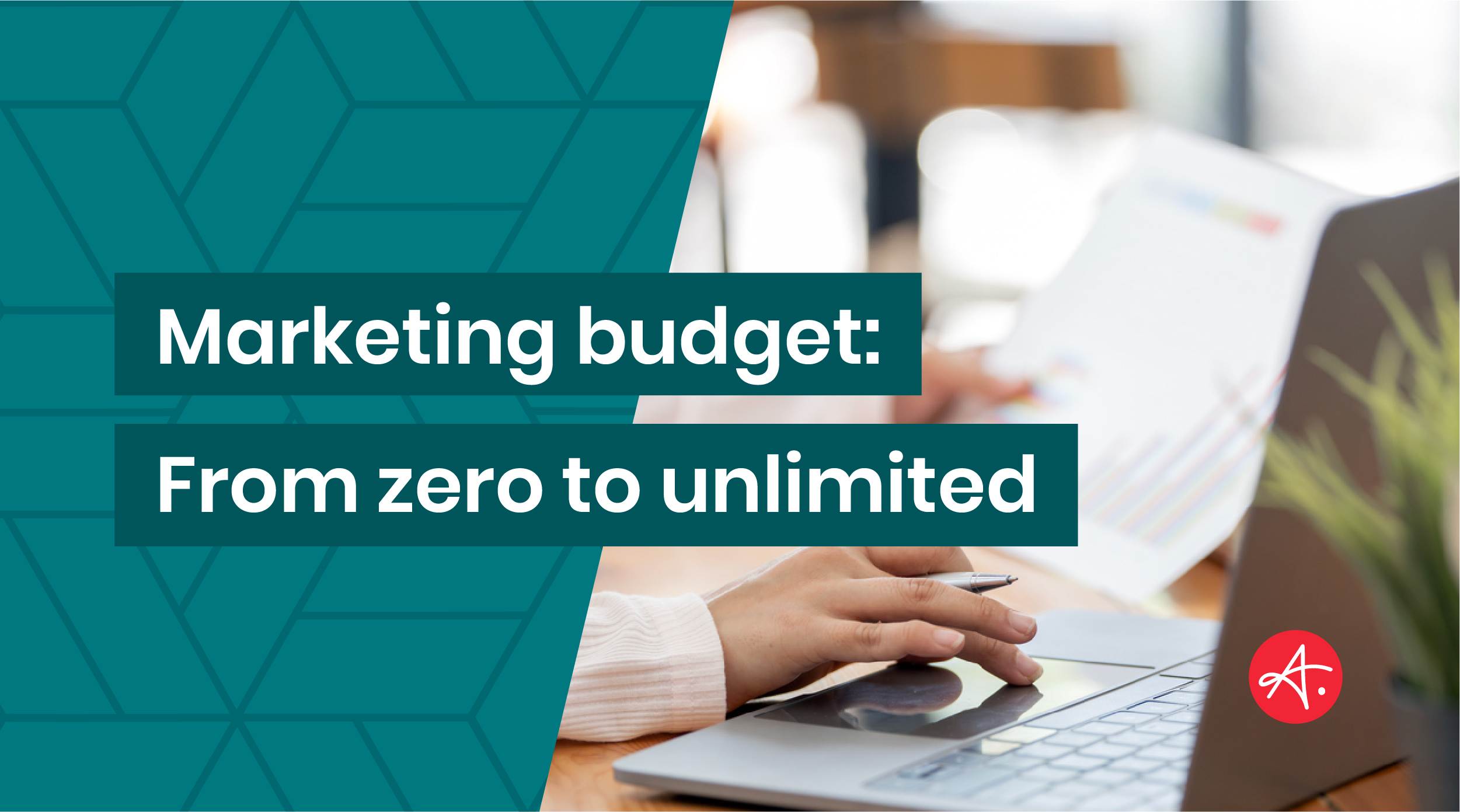 Marketing budget: From zero to unlimited