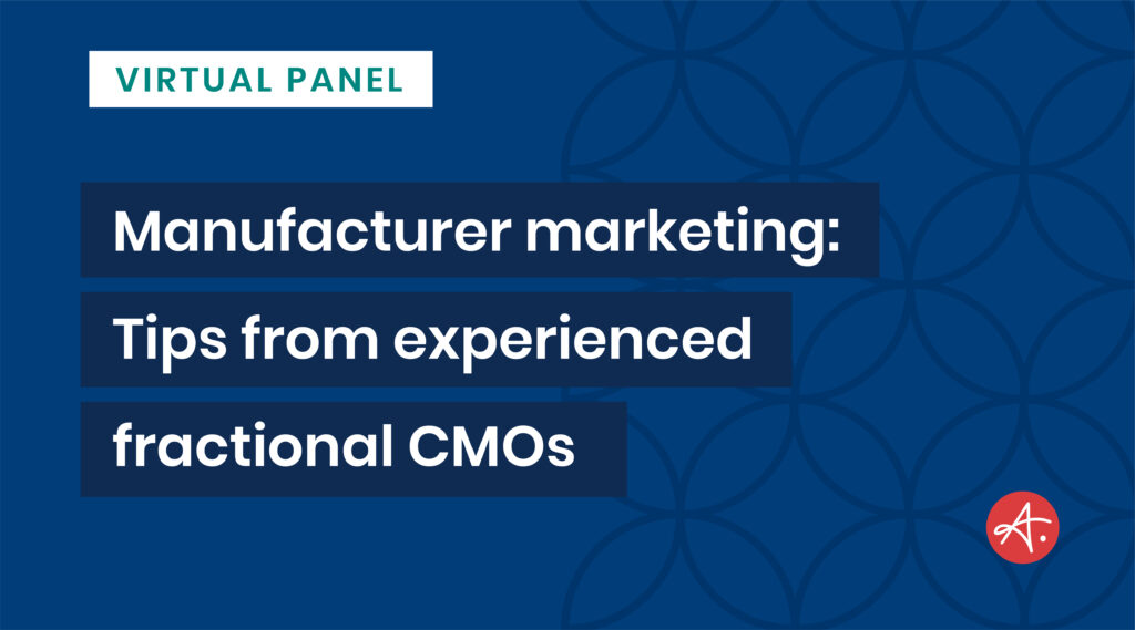 Manufacturing & distribution: Marketing tips from experienced fractional CMOs