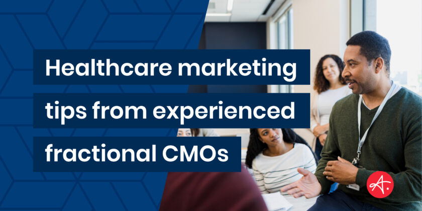 Healthcare marketing tips from experienced fractional CMOs