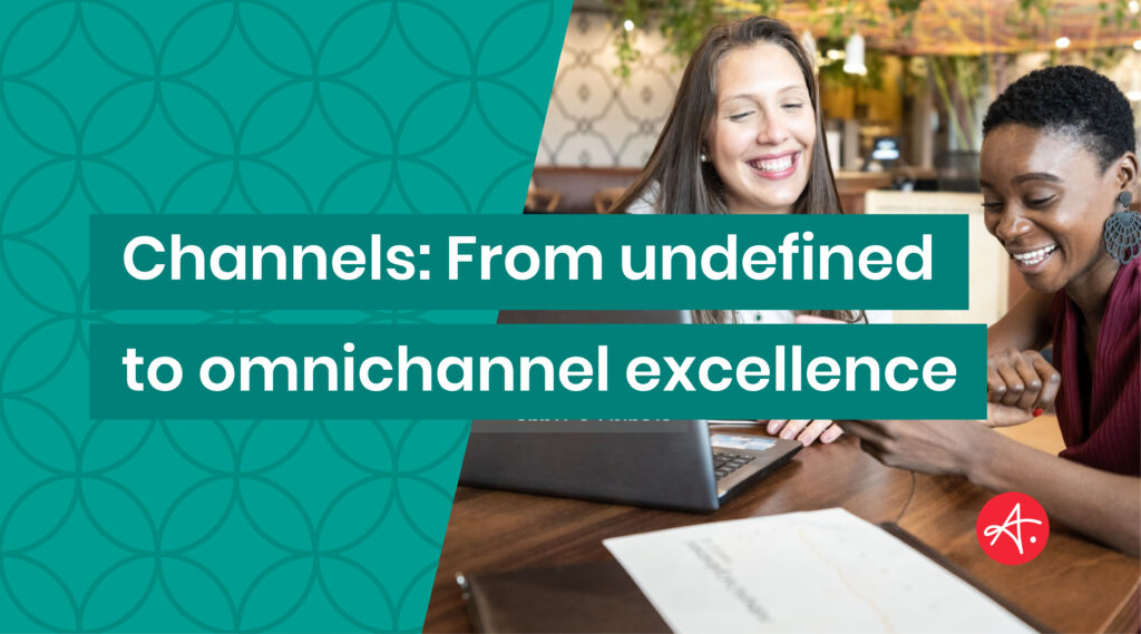 Channels: From undefined to omnichannel