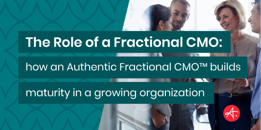 How Authentic Fractional CMOs™ build maturity in growing organizations
