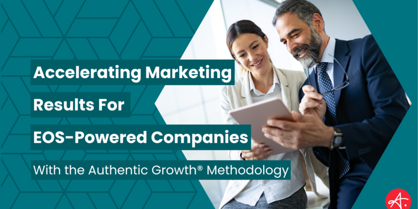 Accelerating Marketing Results for EOS-Powered Companies with Authentic Growth® Methodology