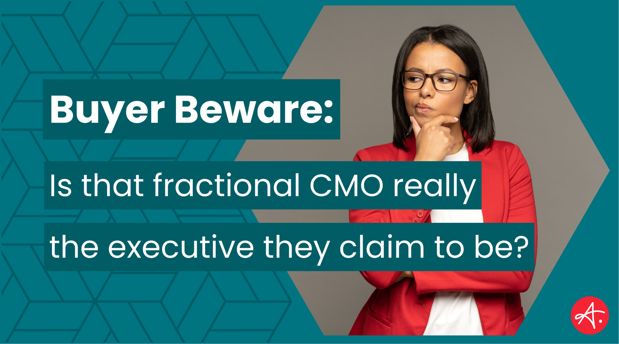 Buyer beware: Is that fractional CMO really the executive they claim to be?