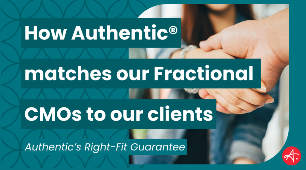 Discover how Authentic’s fractional CMO match process ensures a strong client-CMO fit, with a Right-Fit Guarantee to back up every engagement.