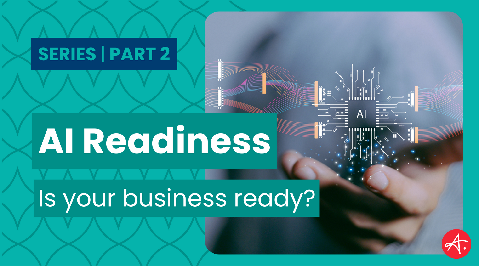 AI Readiness Part 2: Is Your Business Ready?