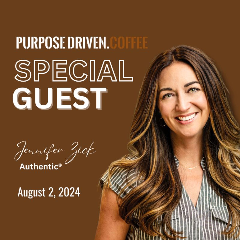 Woman smiling on graphic with text that reads "purpose driven coffee special guest, Jennifer Zick. Authentic. August 2 2024"