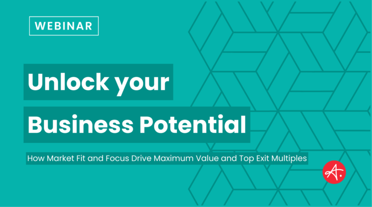 Image with text that reads "unlock your business potential: how maximim fit and focus drive top exit multiples"