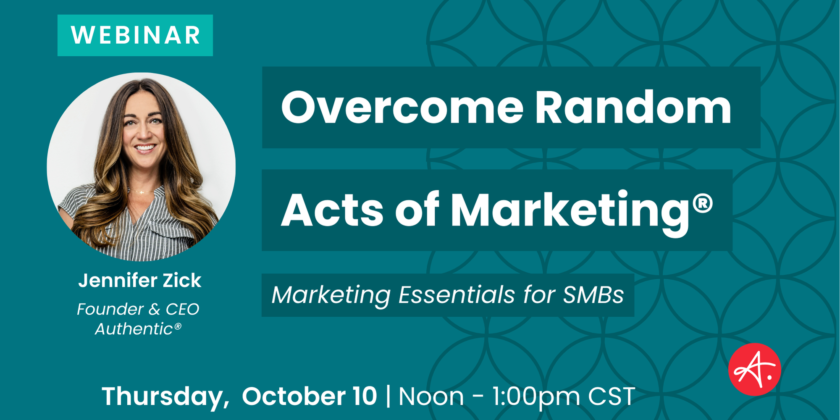 Overcome Random Acts of Marketing: Marketing Essentials for Small to Mid-Sized Businesses