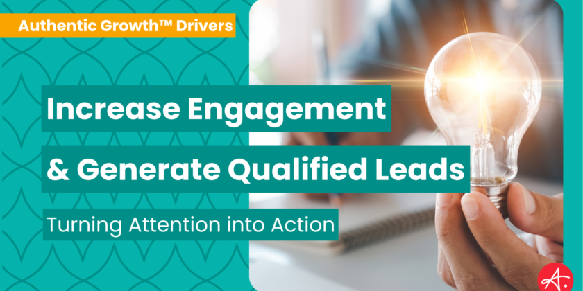 Increase Engagement and Generate Qualified Leads: Turning Attention into Action