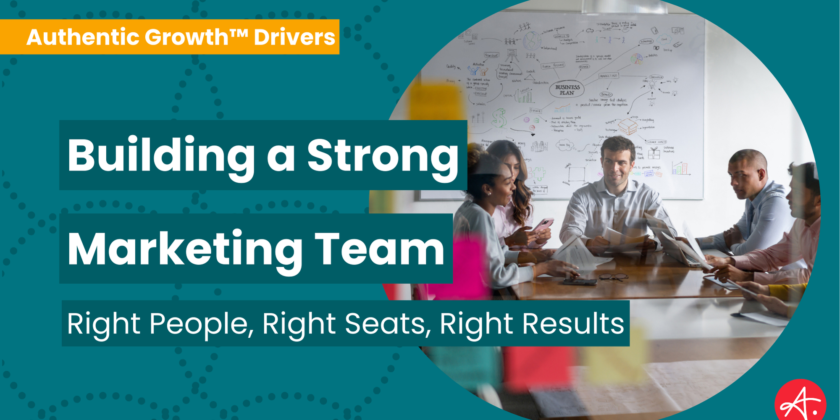 Build a Strong Marketing Team: Right People, Right Seats, Right Results