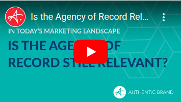 A teal promotional slide featuring text that reads, "In Today's Marketing Landscape: Is the Agency of Record Still Relevant?" with the Authentic Brand logo and a play button overlay.