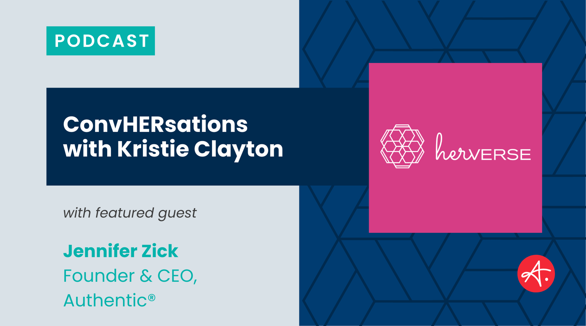 A promotional graphic for the podcast "ConvHERsations with Kristie Clayton," featuring guest Jennifer Zick, CEO of Authentic®. The graphic includes a pink "herVERSE" logo on a blue patterned background, with the word "PODCAST" highlighted in green.