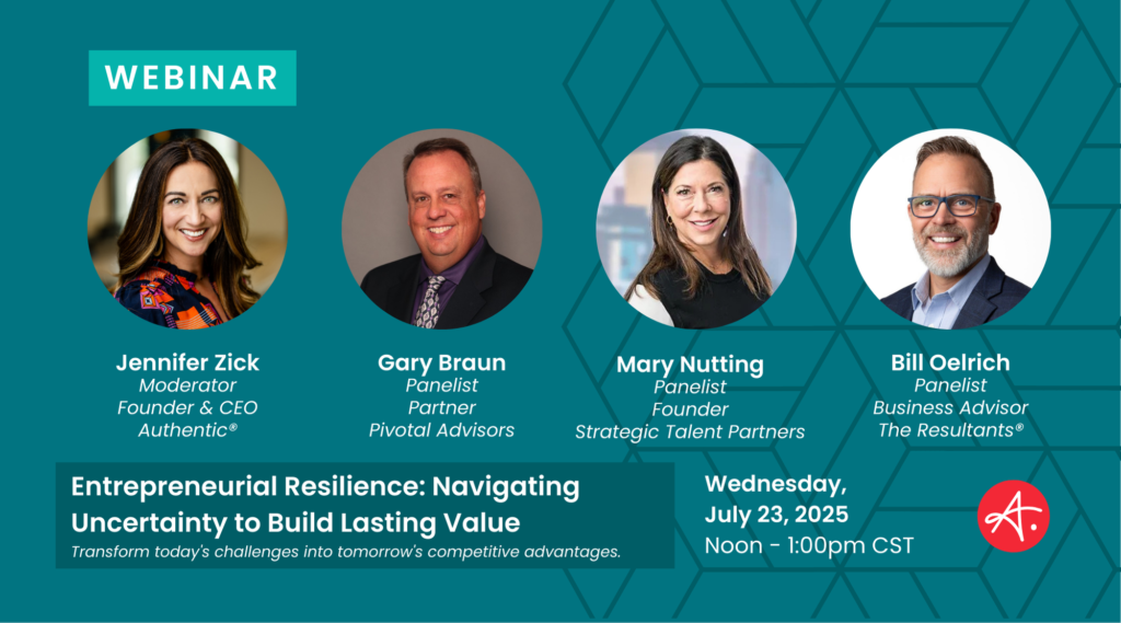 Webinar promotional graphic featuring Jennifer Zick, Gary Braun, Mary Nutting, and Bill Oelrich as participants. The webinar is titled 'Entrepreneurial Resilience: Navigating Uncertainty to Build Lasting Value,' scheduled for Wednesday, July 23, 2025, from noon to 1:00 pm CST.