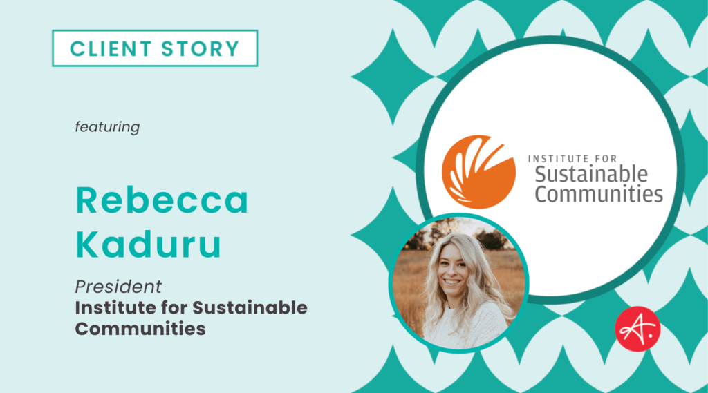 Graphic titled ‘Client Story’ featuring Rebecca Kaduru, President of the Institute for Sustainable Communities. The design includes the ISC logo on the right, a circular portrait of Rebecca Kaduru, and teal geometric patterns on a light blue background.