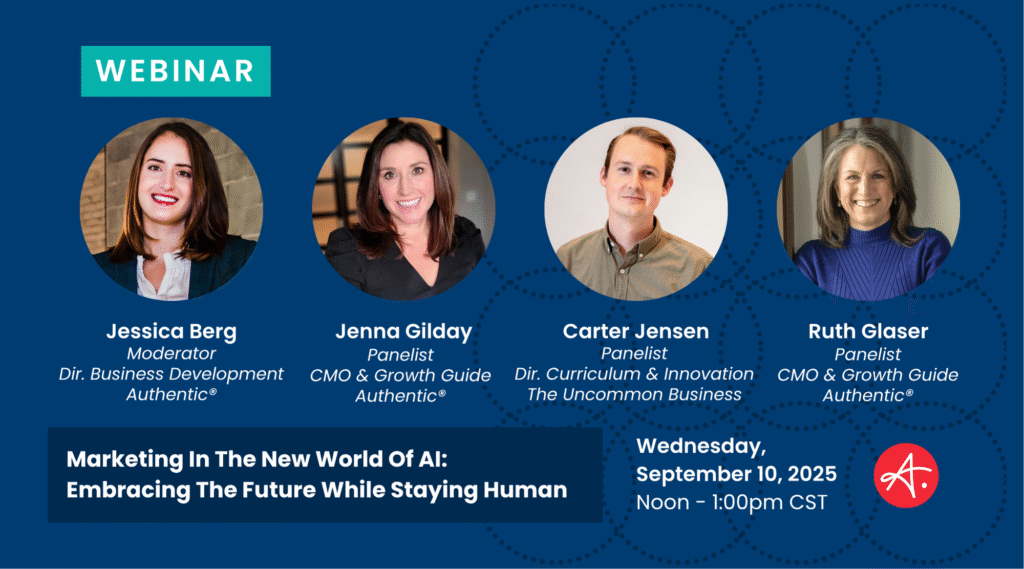 Promotional webinar graphic featuring headshots and names of four speakers: Jessica Berg (Moderator), Jenna Gilday, Carter Jensen, and Ruth Glaser. The title reads “Marketing In The New World of AI: Embracing the Future While Staying Human,” with the event scheduled for Wednesday, September 10, 2025, from Noon to 1:00pm CST.