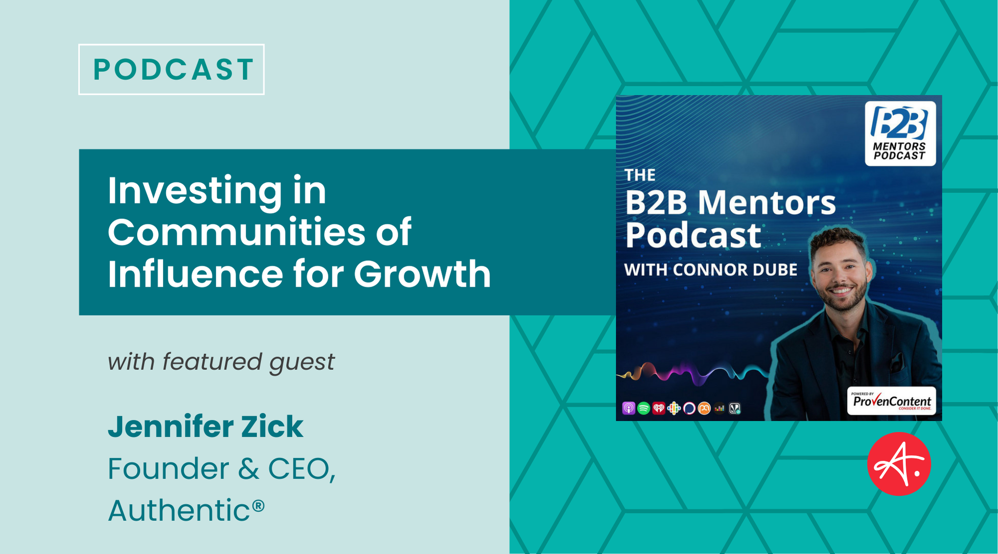 Promotional graphic for the B2B Mentors Podcast featuring guest Jennifer Zick. The episode title is "Investing in Communities of Influence for Growth." Hosted by Connor Dube, the podcast is powered by Proven Content.