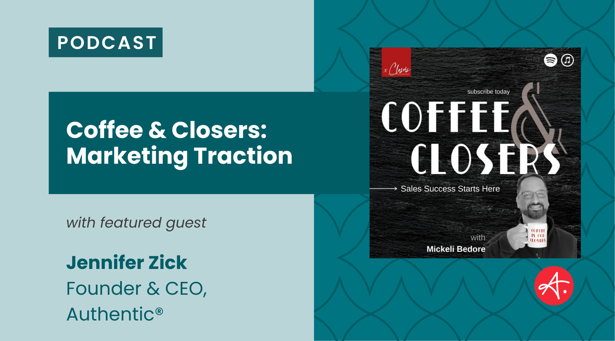 Podcast cover for 'Coffee & Closers' featuring Jennifer Zick discussing 'Marketing Traction' with host Mickeli Bedore.