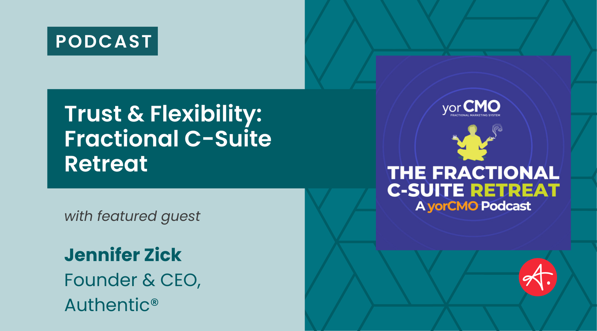 Podcast cover for 'The Fractional C-Suite Retreat' featuring Jennifer Zick discussing 'Trust & Flexibility in Fractional Leadership'.
