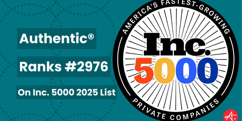 Authentic® Ranks #2976 on Inc. 5000 2025 List