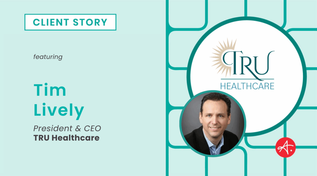 TRU Healthcare: Client Story