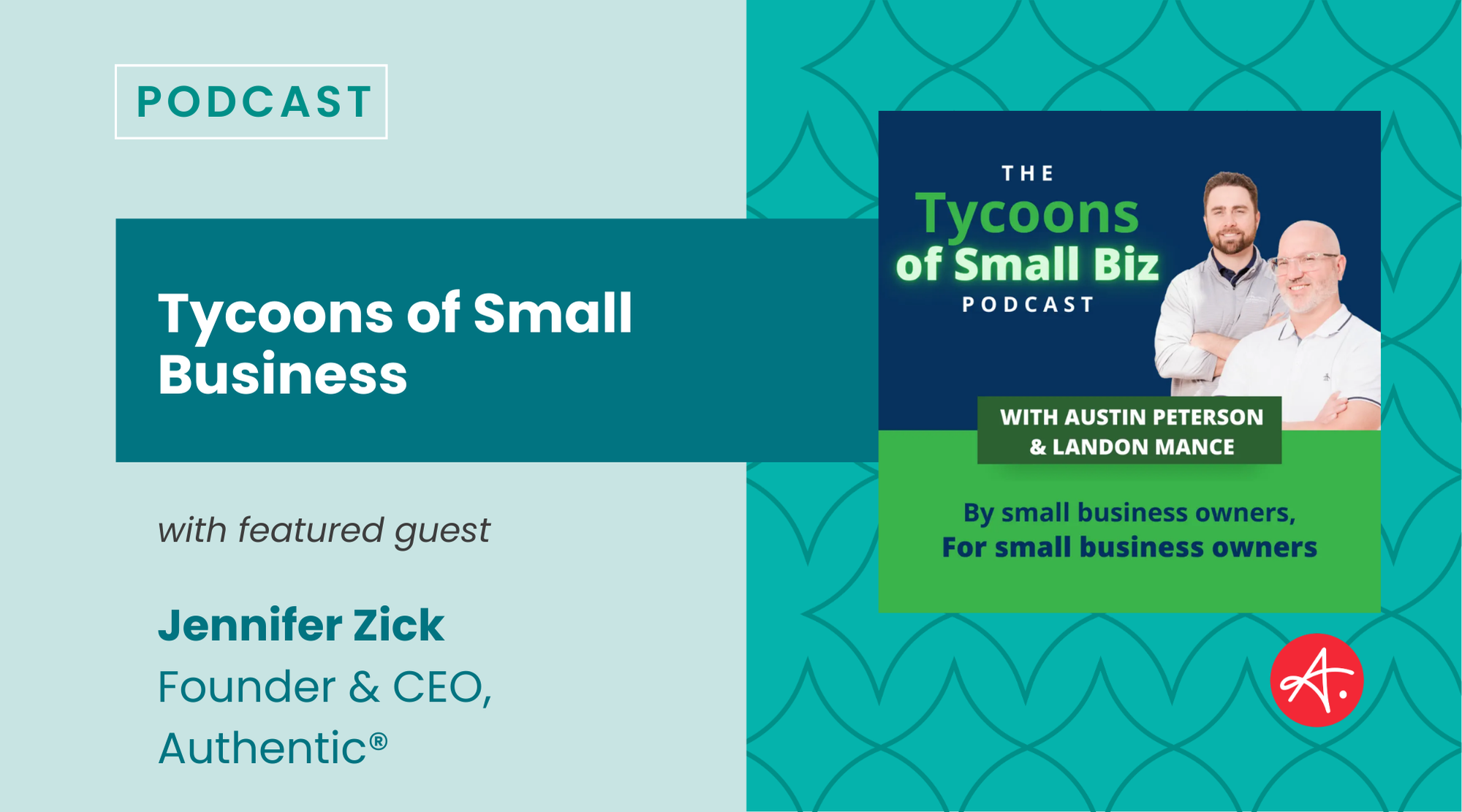 Promotional graphic for Tycoons of Small Business Podcast featuring guest Jennifer Zick. Hosted by Austin Peterson and Landon Mance.