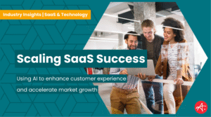 Group of professionals collaborating around a laptop with text overlay reading Scaling SaaS Success using AI to enhance customer experience and accelerate market growth, representing teamwork and innovation in SaaS technology.