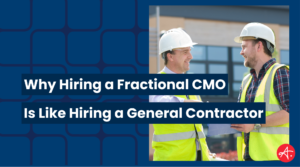 Two construction workers in hard hats and safety vests smiling at each other on a job site, with overlaid text reading “Why Hiring a Fractional CMO Is Like Hiring a General Contractor” and a red “A.” logo in the corner.