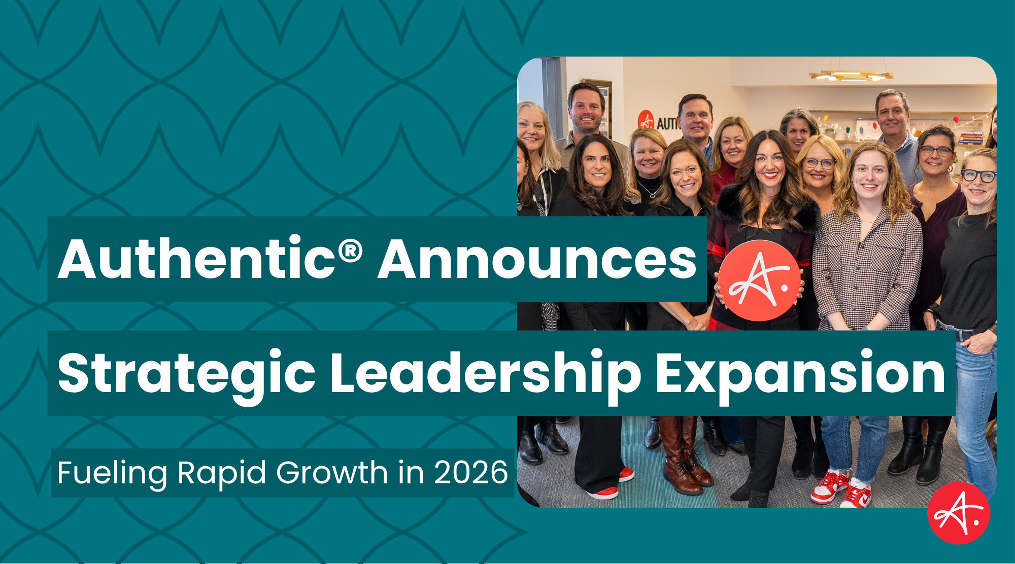 Graphic announcing “Authentic® Announces Strategic Leadership Expansion” with a group photo of team members and the tagline “Fueling Rapid Growth in 2026.”