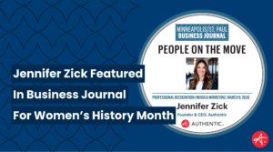 Jennifer Zick, Founder & CEO of Authentic, featured in the Minneapolis/St. Paul Business Journal "People on the Move" for Women's History Month, March 9, 2026.