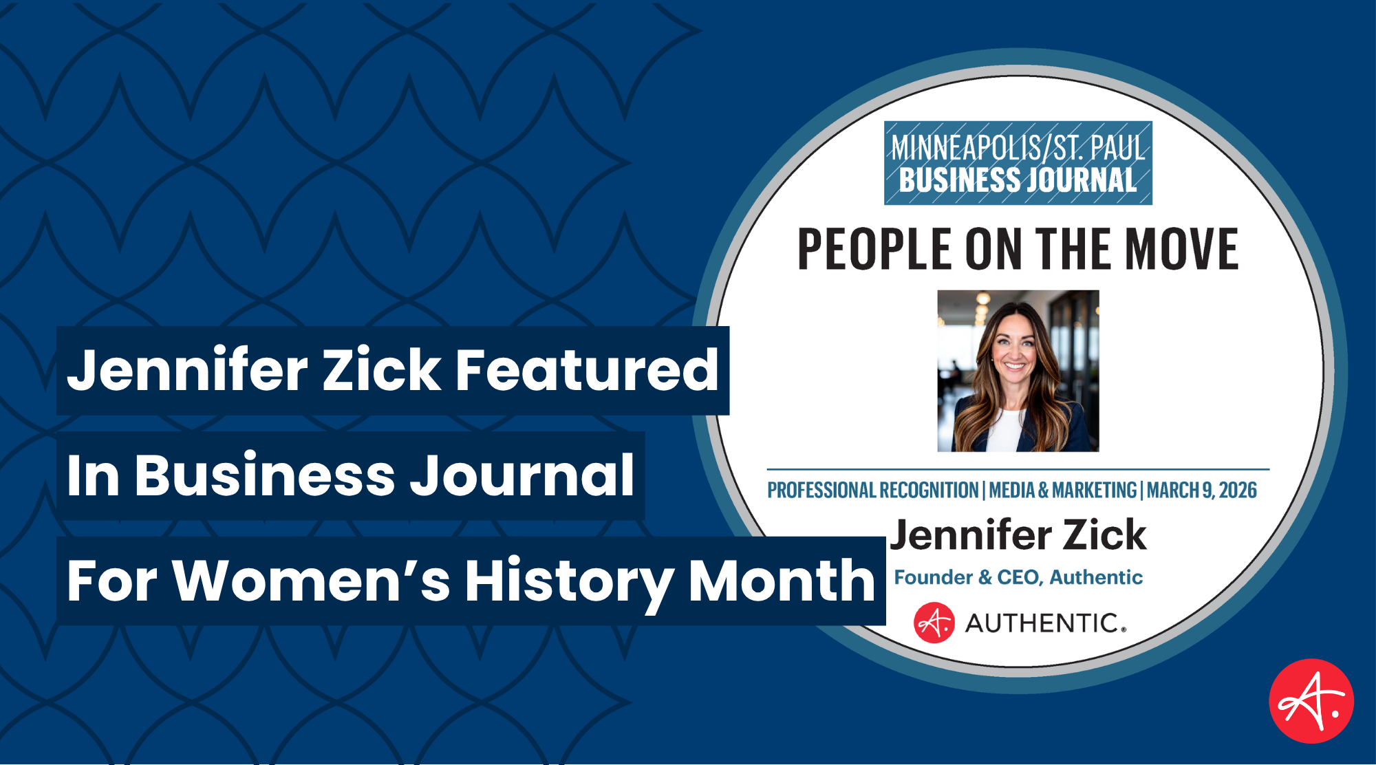 Jennifer Zick, Founder & CEO of Authentic, featured in the Minneapolis/St. Paul Business Journal "People on the Move" for Women's History Month, March 9, 2026.