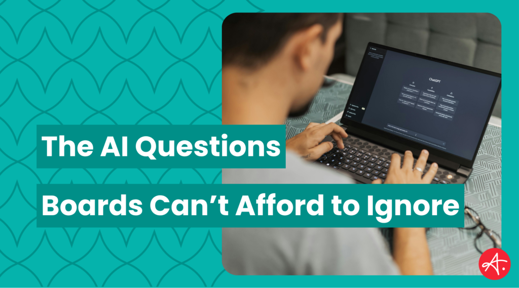 The AI Questions Boards Can’t Afford to Ignore